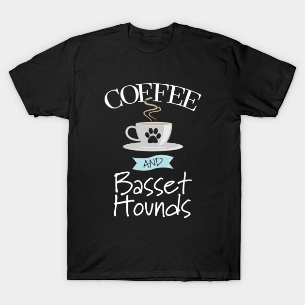 Basset Hound - Coffee And Basset Hounds T-Shirt by Kudostees